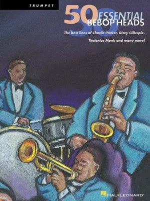 50 ESSENTIAL BEBOP HEADS TRUMPET (O/P)